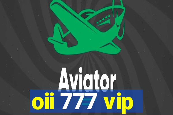 oii 777 vip